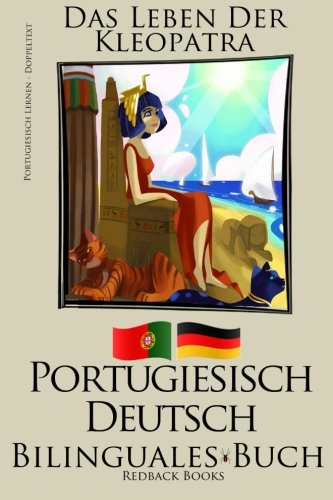 Portugiesisch Lernen - Bilinguales Buch (Deutsch - Portugiesisch) Das Leben der Kleopatra [Kindle Edition] Redback Books von CreateSpace Independent Publishing Platform